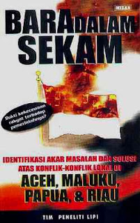 Bara dalam Sekam: Identifikasi Akar Masalah dan Solusi Atas Konflik-konflik Lokal di Aceh, Maluku, Papua, dan Riau