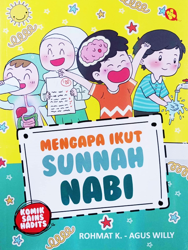 MENGAPA IKUT SUNAH NABI :  Komik Sains HADIST / Rohmat Kurnia