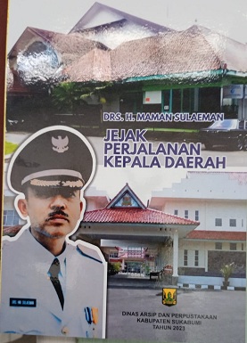 DRS. H. MAMAN SULAEMAN JEJAK PERJALANAN KEPALA DAERAH